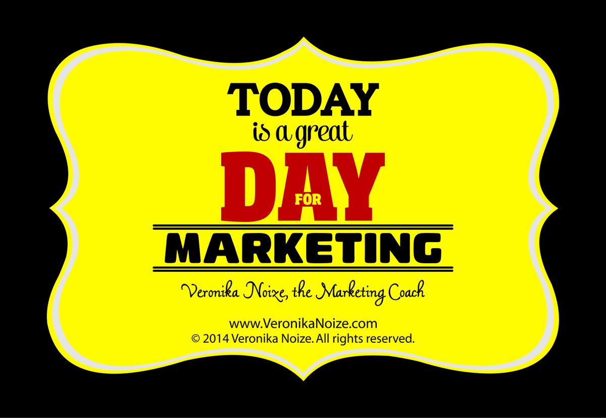 Today is a great day for marketing!